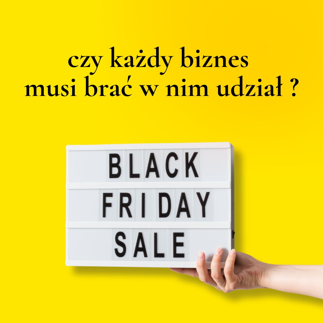 Czy naprawdę każdy biznes musi brać udział w Black Friday?