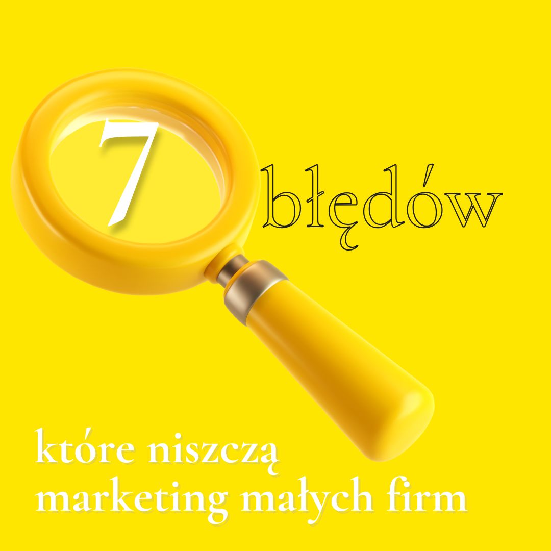 najczęstsze błędy marketingowe małych firm