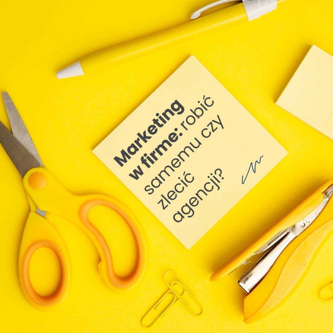 Marketing w firmie MŚP: robić samemu czy zlecić agencji?